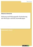 Fuhrung Und Fuhrungsstile. Veranderung Der Konzepte Und Ihre Auswirkungen 3656905991 Book Cover