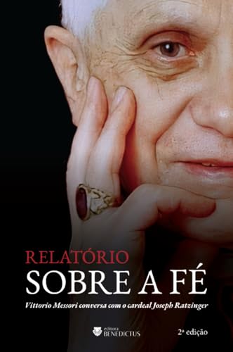 Relatório sobre a fé: Vittorio Messori conversa com o cardeal Joseph Ratzinger