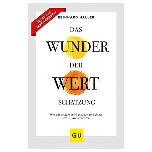 Das Wunder der Wertschätzung: Wie wir andere stark machen und dabei selbst stärker werden (GU Beziehungen)