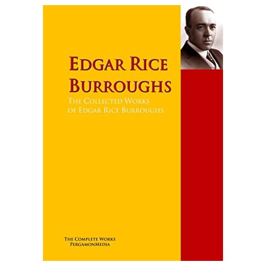 The Collected Works of Edgar Rice Burroughs: The Complete Works PergamonMedia (Highlights of World Literature)