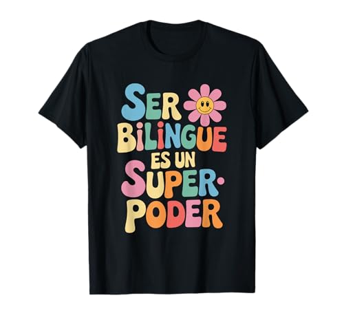 Ser Bilingue ES Un Superpoder Bilingual Spanish Teacher T-Shirt