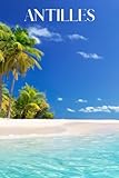 Antilles: Antilles travel notebook journal, 100 pages, a perfect Caribbean cruise gift or souvenir to write your own Antilles travel guide book. - Scott Bridges 