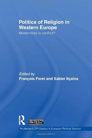 Politics of Religion in Western Europe: Modernities in conflict? Politics of Religion in Western Europe: Modernities in conflict? book cover