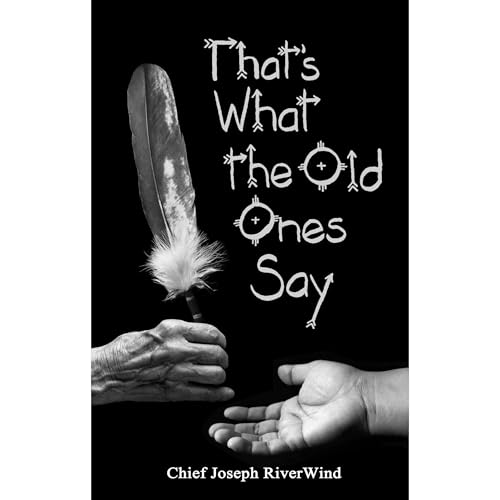 Thats What the Old Ones Say by Chief Joseph RiverWind, Dr. Laralyn RiverWind episode artwork