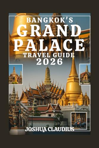 BANGKOK'S GRAND PALACE TRAVEL GUIDE: A visual guide with expert travel secrets
