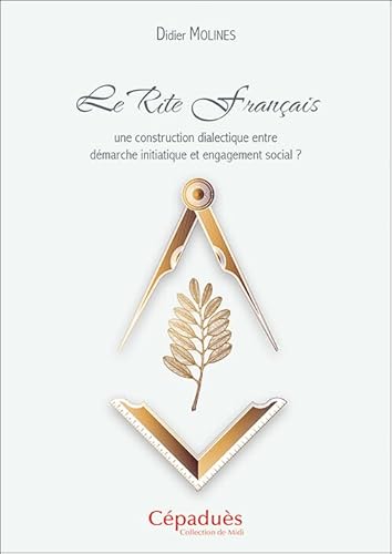 Le Rite Français: Une construction dialectique entre démarche initiatique et engagement social ?