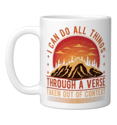 I Can Do All Things Through A Verse Taken Out Of Context Ceramic Mug, White, 11oz