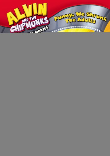 Alvin & The Chipmunks Go To The Movies - Funny We Shrunk The Adults