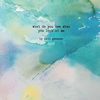 What Do You See When You Look At Me B0CFZFJF8C Book Cover