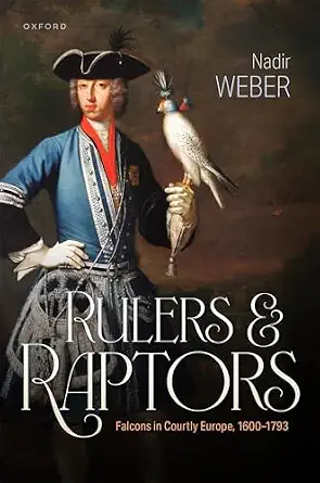 Rulers and Raptors: Falcons in Courtly Europe, 1600–1793 book cover