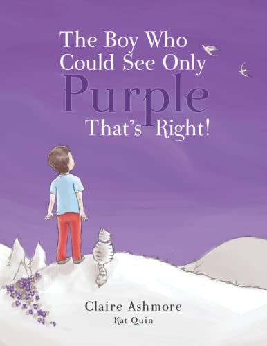 The Boy Who Could See Only Purple. That's Right!: Encouraging children to embrace change
