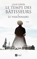 Le Temps Des Ba[tisseurs: Le Visionnaire 2809816921 Book Cover