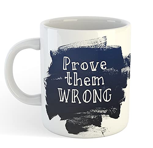 RareHub Inspirational Quotes Printed Mug| Prove Them Wrong Printed Ceramic Coffee Mugs and Cups |Designer Mug for Friends, Brother| Microwave and Dishwasher Safe
