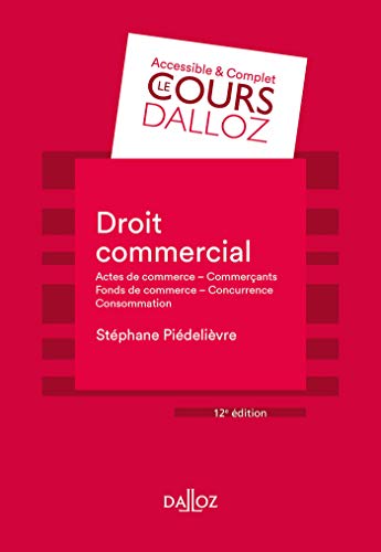 Télécharger Droit commercial - 12e ed.: Actes de commerce - Commerçants Fonds de commerce Concurrence - Consomm PDF Ebook En Ligne
