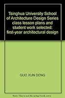 Tsinghua University School of Architecture Design Series class lesson plans and student work selected: first-year architectural design 7302139296 Book Cover