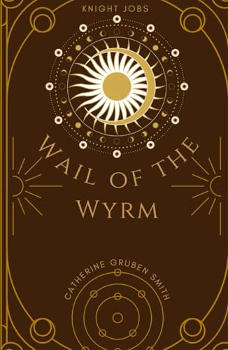 Wail of the Wyrm (Knight Jobs) 1955639167 Book Cover