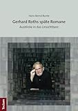 Gerhard Roths späte Romane: Ausblicke in das Unsichtbare - Hans-Bernd Bunte 
