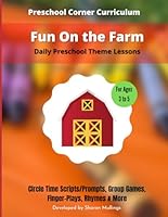 Fun On The Farm - Daily Preschool Theme Lessons: Circle Time Scripts/Prompts, Activities, Finger-Plays & Rhymes (Preschool Curriculum Lesson Plans) B0C1J6PZSP Book Cover