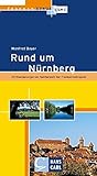  Franken kreuz und quer - Rund um Nürnberg: 25 Wanderungen im Nahbereich der Frankenmetropole