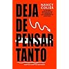 Deja de pensar tanto. Método bestseller. Libérate de los pensamientos negativos. (A contracorriente)