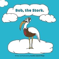 Bob, the Stork. 1516922085 Book Cover