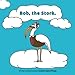 Bob, the Stork.