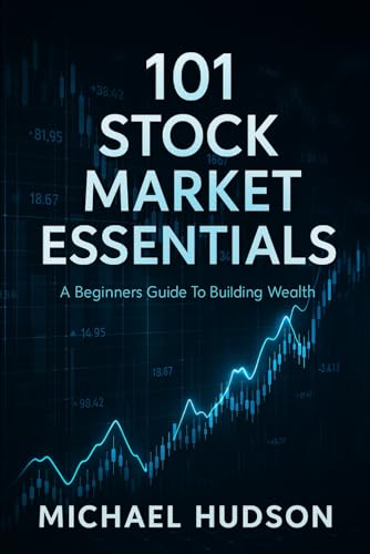 101 Stock Market Essentials: A Beginners Guide To Building Wealth
