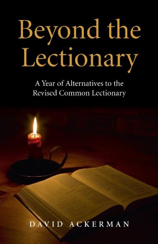 Beyond the Lectionary: A Year of Alternatives to the Revised Common Lectionary (English Edition) livre En ligne