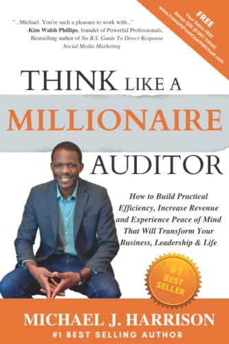 Think Like a Millionaire Auditor: How To Build Practical Efficiency, Increase Revenue and Experience