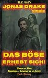 Jonas Drake Sammelband I: Das Böse erhebt sich! (Jonas Drake - Das Böse erhebt sich! 1) - H.E. Wolf 