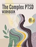 The Complex PTSD Workbook: A 66-Day Guided Plan to Build Coping Skills, Manage Chronic Stress, and Support Trauma Recovery (The 66-Day Healing Series)