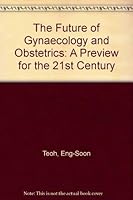 Future of Gynaecology and Obstetrics: A Preview for the 21st Century 1850703736 Book Cover