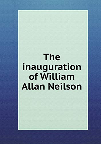 The inauguration of William Allan Neilson 5519144141 Book Cover