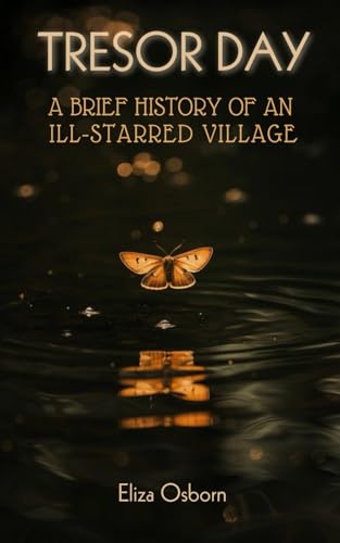 Tresor Day: A Brief History of an Ill-Starred Village
