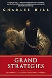 Grand Strategies: Literature, Statecraft, and World Order