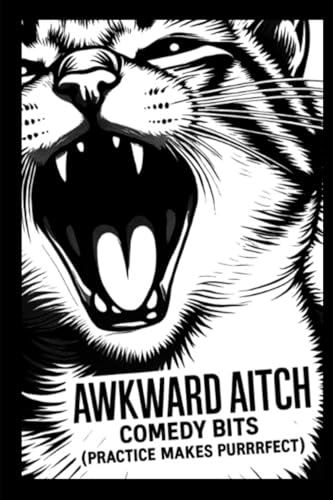 Awkward Aitch Comedy Bits: Practice Makes Purrrfect