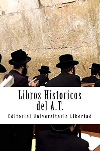 Libros Historicos del A.T.: Departamento de Teología de la Editorial Universitaria Libertad (Spanish Edition)