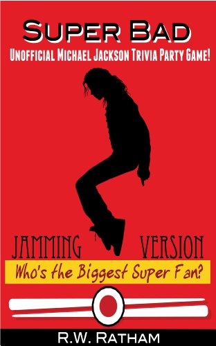 Super Bad! Unofficial Michael Jackson Trivia Party Game! Who's the Biggest Super Fan?: Jamming Version (English Edition)