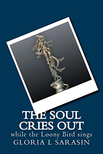 The Soul Cries Out: While The Looney Bird Sings