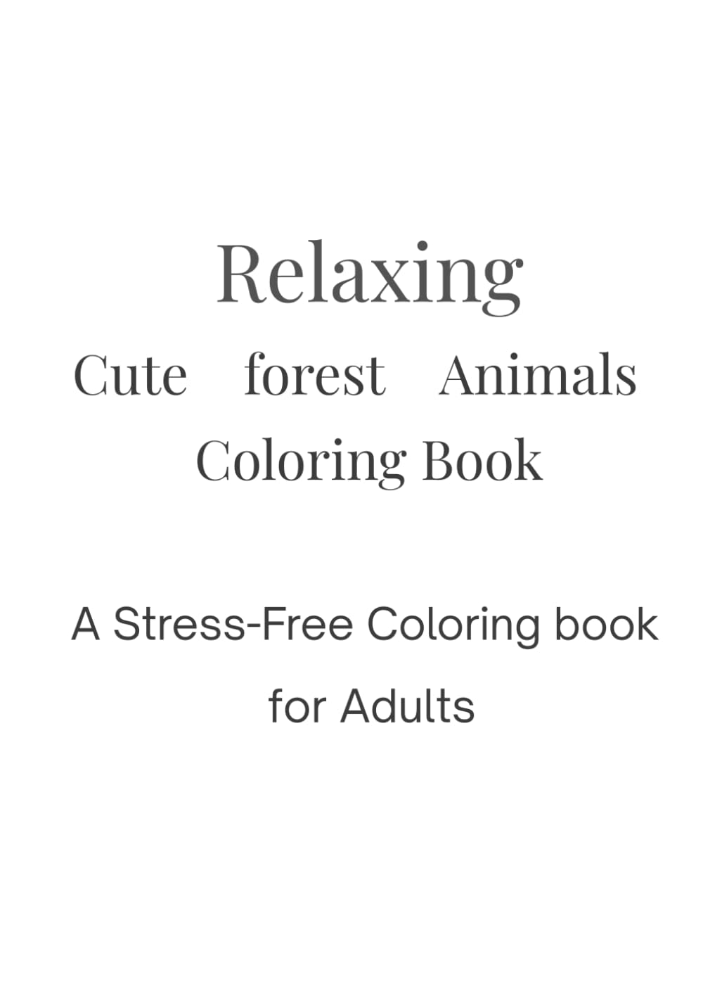 Relaxing Cute Forest Animals: A Stress-Free Coloring Book for Adults