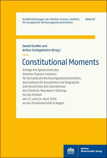 Constitutional Moments: Ertrage Des Symposions Des Dimitris-Tsatsos-Instituts Fur Europaische Verfassungswissenschaften, Des Instituts Fur Geschichte ... Dimitris-Tsatsos-Instituts) (German Edition)      Paperback – November 18, 2019