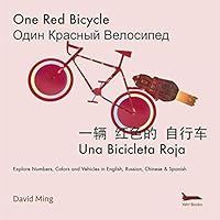 One Red Bicycle: Explore Numbers, Colors and Vehicles in English, Russian, Chinese & Spanish 1949676080 Book Cover