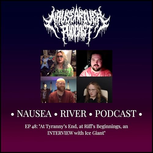 EP 48: "At Tyranny&rsquo;s End, at Riff&rsquo;s Beginnings, an INTERVIEW with Ice Giant"