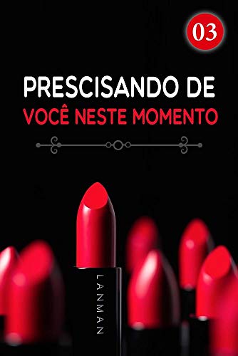 Prescisando de Você Neste Momento 3: Um Casamento Comercial (Amor Empolgado)