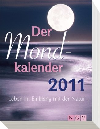 Der Mondkalender 2011: Leben im Einklang mit der Natur Der Mondkalender 2011: Leben im Einklang mit der Natur