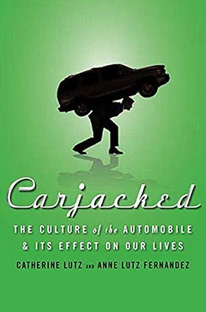 Carjacked: The Culture of the Automobile and Its Effect on Our Lives book cover