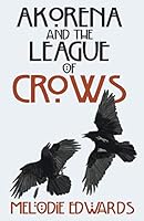 Akorena & the League of Crows (The Corvidian Series) 1723960934 Book Cover