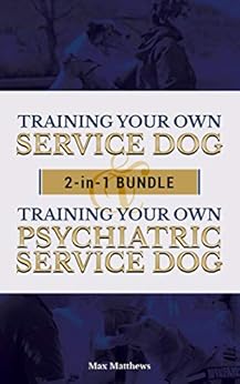 Kindle Store,Kindle eBooks,Crafts, Hobbies & Home Service Dog: Training Your Own Service Dog AND Training Your Own Psychiatric Service Dog 2 In 1 BUNDLE! Max Matthews
