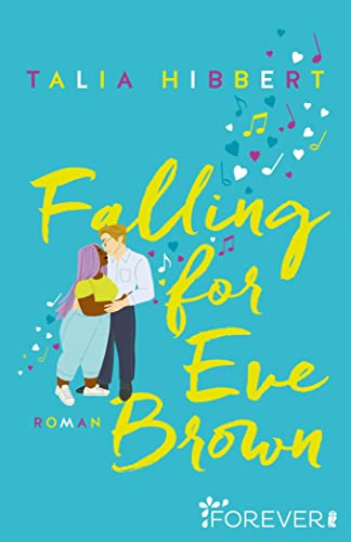 Falling for Eve Brown: Das Finale der TikTok-Sensation aus den USA – Gefühlvolle Feelgood-Romance mit Tiefgang (Brown Sisters 3) von [Talia Hibbert, Sybille Uplegger]