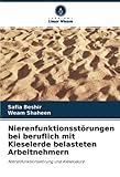  Nierenfunktionsstörungen bei beruflich mit Kieselerde belasteten Arbeitnehmern: Nierenfunktionsstörung und Kieselsäure